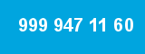 999 947 11 60